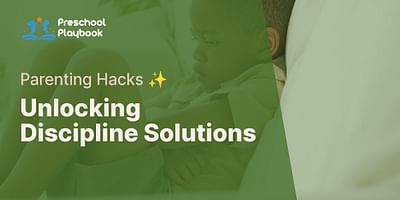 Unlocking Discipline Solutions - Parenting Hacks ✨