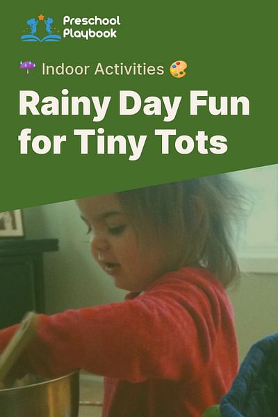 Rainy Day Fun for Tiny Tots - ☔ Indoor Activities 🎨