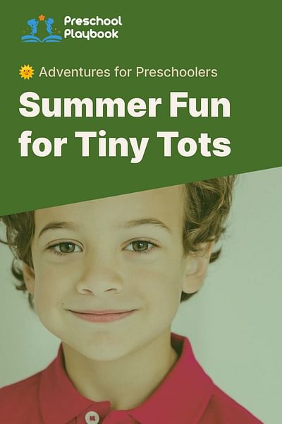 Summer Fun for Tiny Tots - 🌞 Adventures for Preschoolers